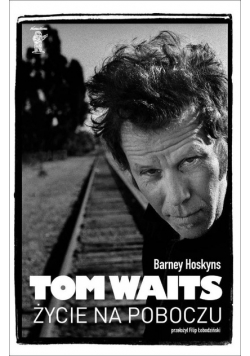 Tom Waits Życie na poboczu