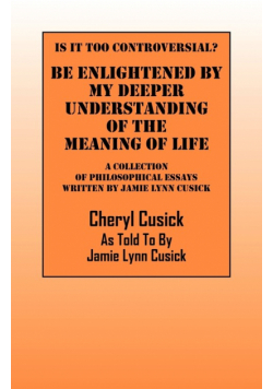 Is It Too Controversial?  Be Enlightened by My Deeper Understanding of The Meaning of Life