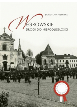 Węgrowskie drogi do niepodległości