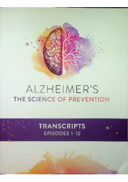 Alzheimers the science of prevention Transcripts episodes 1 - 12
