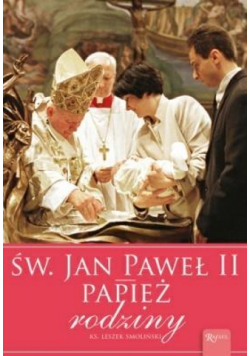 Św. Jan Paweł II Papież Rodziny
