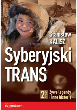 Syberyjski Trans cz.2 Żywe legendy i inne historie