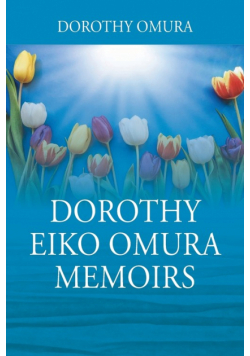 Dorothy Eiko Omura Memoirs
