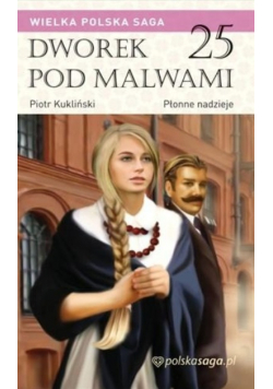 Dworek pod malwami Tom 25 Płonne nadzieje