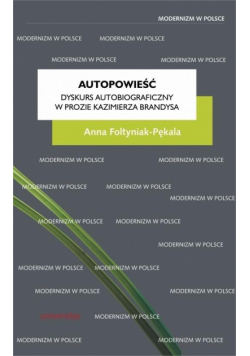 Autopowieść. Dyskurs autobiograficzny w prozie..