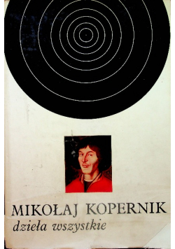 Mikołaj Kopernik Dzieła wszystkie Tom I