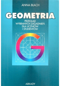 Geometria Przegląd wybranych zagadnień dla uczniów i studentów