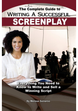 The Complete Guide to Writing a Successful Screenplay
