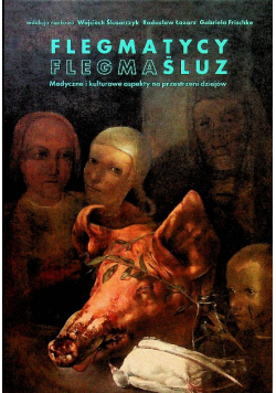 Flegmatycy Flegma Śluz Medyczne i kulturowe