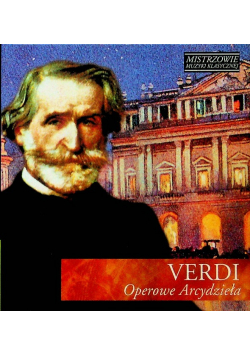 Mistrzowie muzyki klasycznej Verdi Operowe Arcydzieła z CD