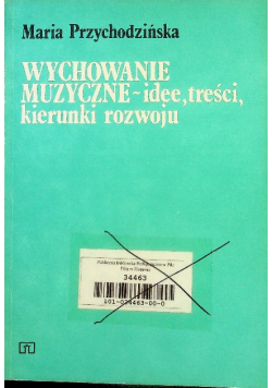 Wychowanie muzyczne - idee treści kierunki rozwoju