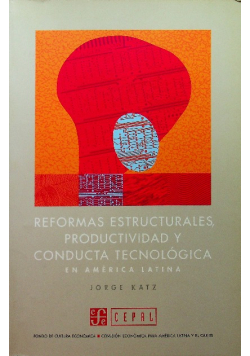Reformas estructurales  productividad y conducta tecnologica en America Latina