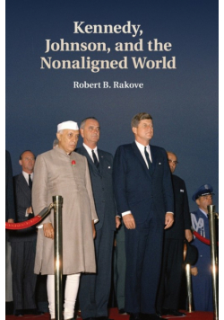 Kennedy, Johnson, and the Nonaligned World