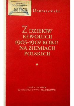Z dziejów rewolucji 1905 - 1907 roku na ziemiach polskich