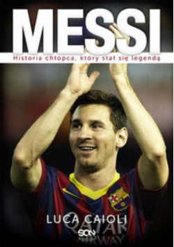 Messi Historia chłopca który stał się legendą