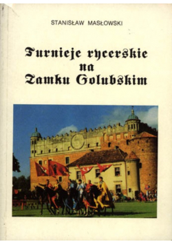 Turnieje rycerskie na Zamku Golubskim