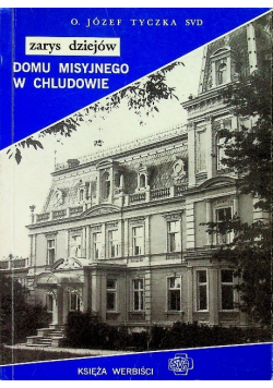 Zarys dziejów domu misyjnego w Chludowie