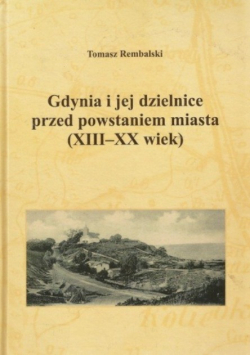 Gdynia i jej dzielnice przed powstaniem miasta XIII do XX wiek