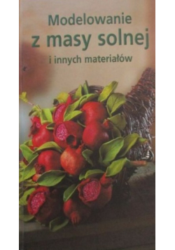 Modelowanie z masy solnej i innych materiałów