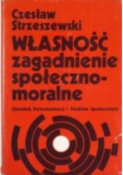 Własność zagadnienie społeczno - moralne
