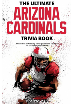 The Ultimate Arizona Cardinals Trivia Book