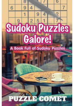 Sudoku Puzzles Galore! A Book Full of Sudoku Puzzles