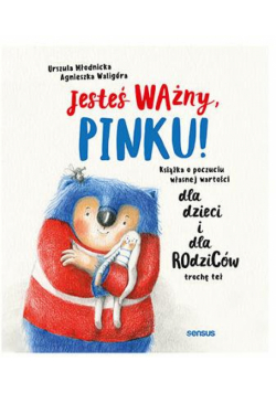 Jesteś ważny, Pinku! Książka o poczuciu własnej..
