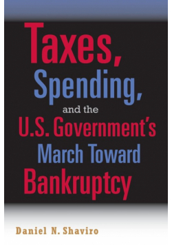 Taxes, Spending, and the U.S. Government's March Towards Bankruptcy