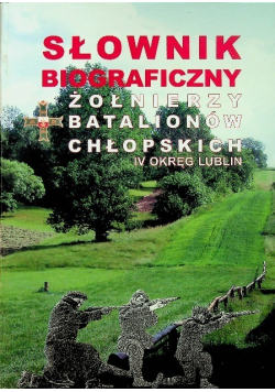 Słownik biograficzny żołnierzy batalionów chłopskich tom IV