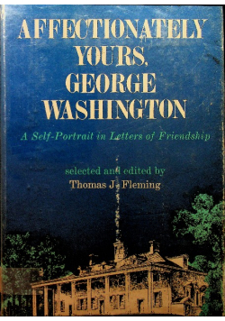 Affectionately Yours George Washington