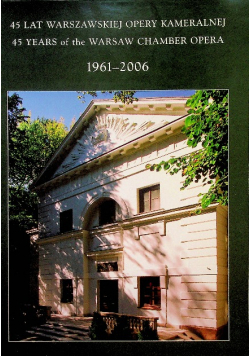 45 lat warszawskiej opery kameralnej 1961-2006