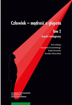 Człowiek - mądrość i głupota Tom 2 Aspekt teologiczny
