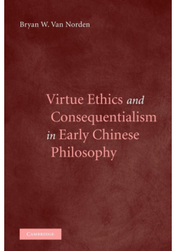 Virtue Ethics and Consequentialism in Early Chinese Philosophy