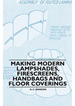 Making Modern Lampshades, Firescreens, Handbags and Floor Coverings