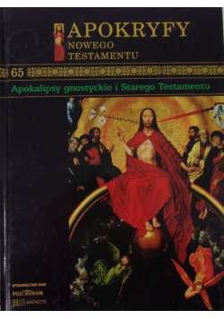 Apokryfy Nowego Testamentu Tom 65 Apokalipsy gnostyckie i Starego Testamentu