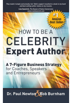How To Be A CELEBRITY Expert Author; A 7-Figure Business Strategy for Coaches, Speakers and Entrepreneurs
