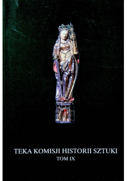 Teka Komisji Historii Sztuki Tom IX