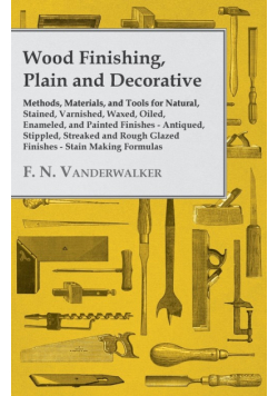 Wood Finishing, Plain and Decorative