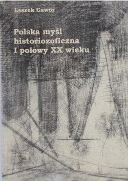 Polska myśl historiozoficzna I połowy XX wieku