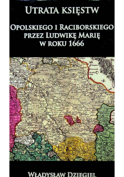 Utrata księstw Opolskiego i Raciborskiego przez Ludwikę Marię w roku 1666
