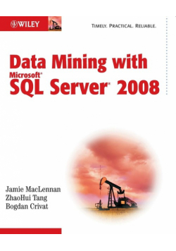Data Mining with Microsoft SQL Server 2008