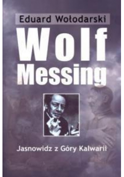 Wolf Messing. Jasnowidz z Góry Kalwarii