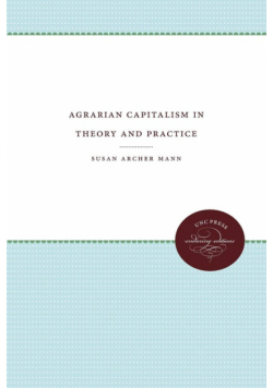 Agrarian Capitalism in Theory and Practice