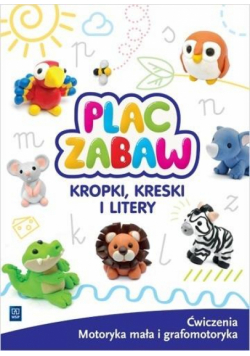 Plac Zabaw. Kropki, kreski i litery. ćw. WSIP