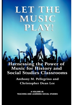 Let the Music Play! Harnessing the Power of Music for History and Social Studies Classrooms
