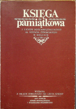 Księga Pamiątkowa I Liceum Ogólnokształcącego  im Stefana Żeromskiego w Kielcach 1985