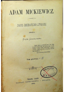 Adam Mickiewicz Zarys biograficzno literacki Tom I i II 1886 r