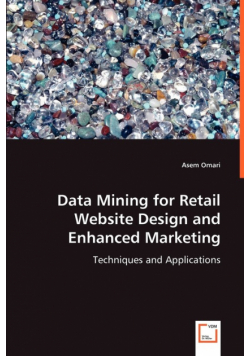 Data Mining for Retail Website Design and Enhanced Marketing
