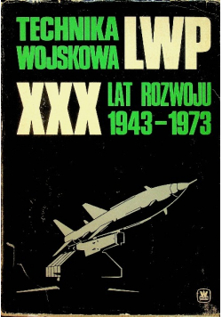 Technika wojskowa LWP XXX lat rozwoju 1943 do 1973