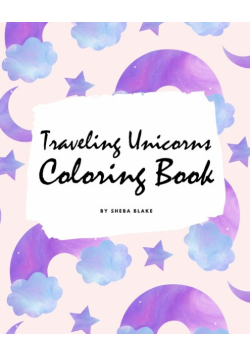 Traveling Unicorns Coloring Book for Children (8x10 Coloring Book / Activity Book)